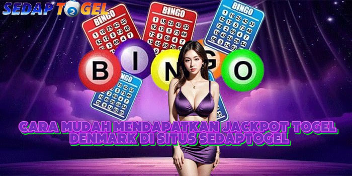 Cara Mudah Mendapatkan Jackpot Togel Denmark Di Situs SEDAPTOGEL