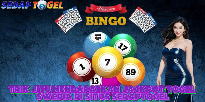 Trik Jitu Mendapatkan Jackpot Togel Swedia Di Situs SEDAPTOGEL