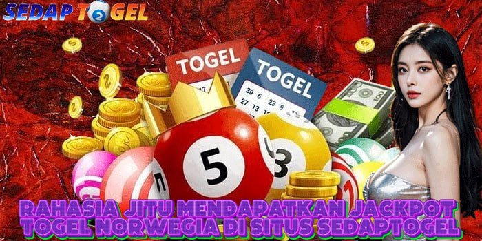 Rahasia Jitu Mendapatkan Jackpot Togel Norwegia Di Situs SEDAPTOGEL