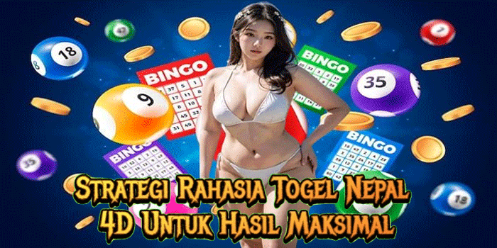 Strategi Rahasia Togel Nepal 4D Untuk Hasil Maksimal