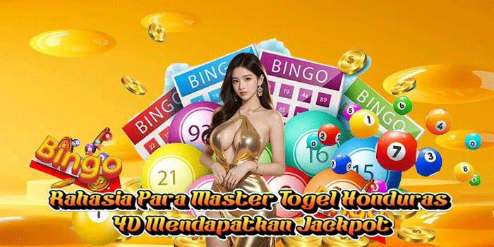 Rahasia Para Master Togel Honduras 4D Mendapatkan Jackpot